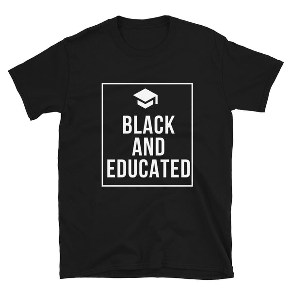 Black and Educated Short-Sleeve Unisex T-Shirt