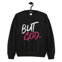 But God. Unisex Sweatshirt-Pink