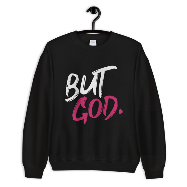 But God. Unisex Sweatshirt-Pink