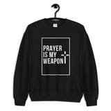 Prayer is my Weapon Unisex Sweatshirt