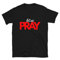 Let Us Pray Short-Sleeve Unisex T-Shirt in Red and White Lettering