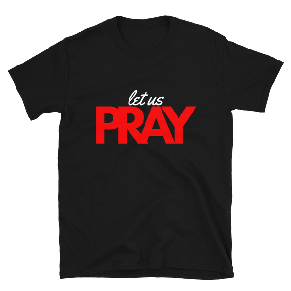 Let Us Pray Short-Sleeve Unisex T-Shirt in Red and White Lettering