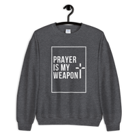 Prayer is my Weapon Unisex Sweatshirt